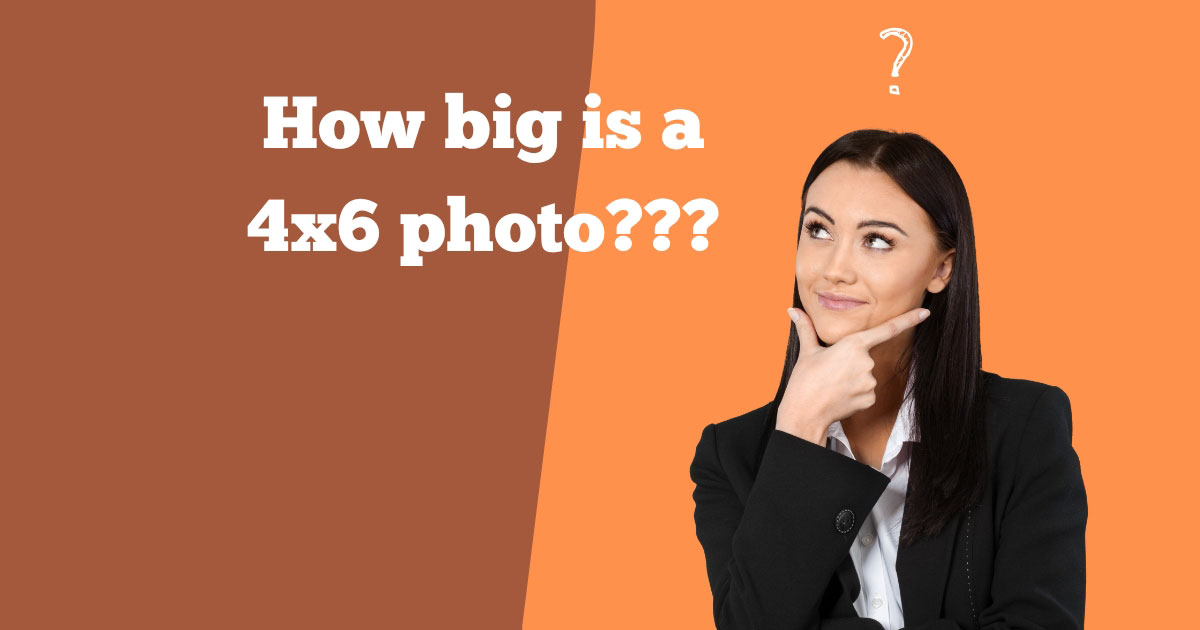 how-big-is-a-4x6-photo?